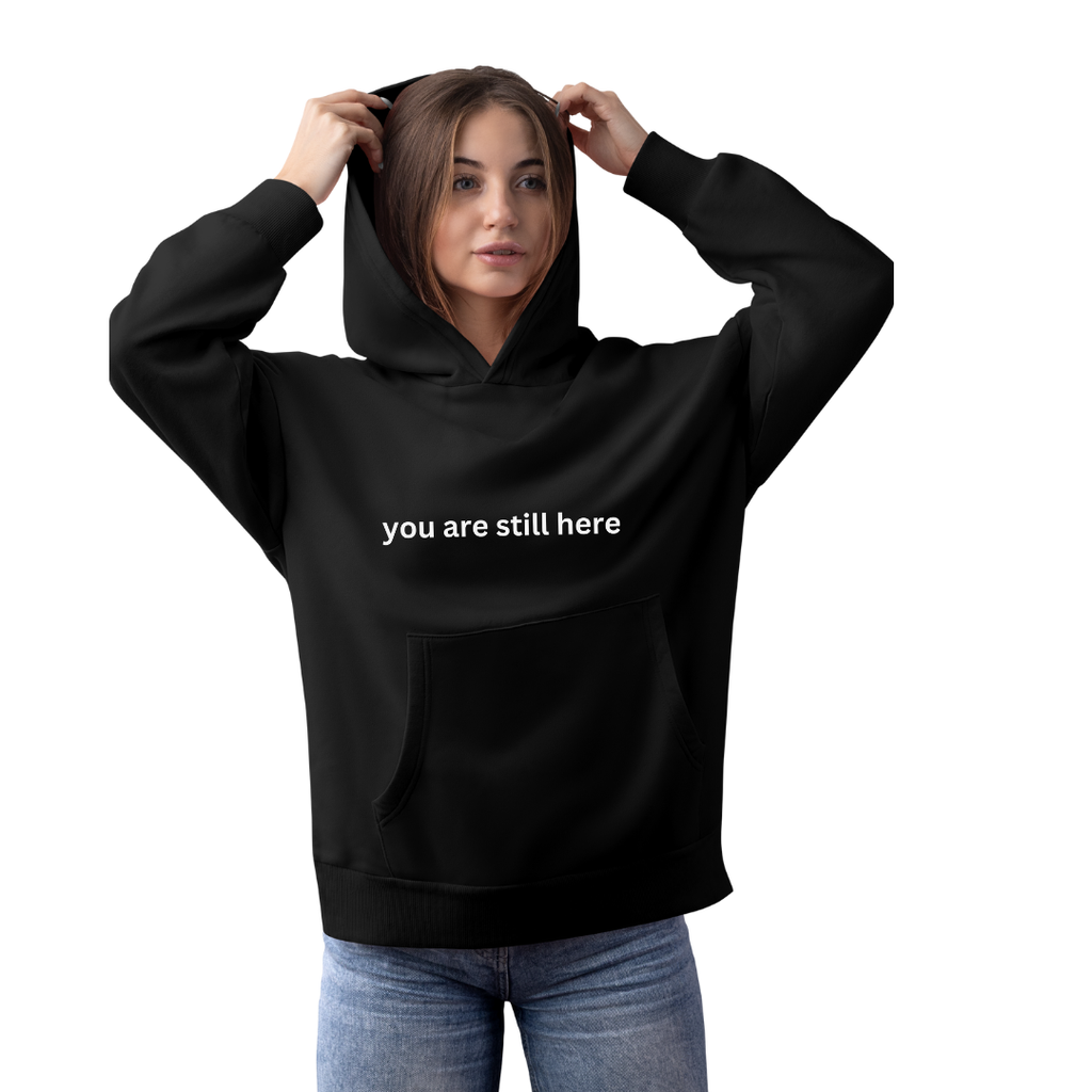 “You Are Still Here” Story Hoodie