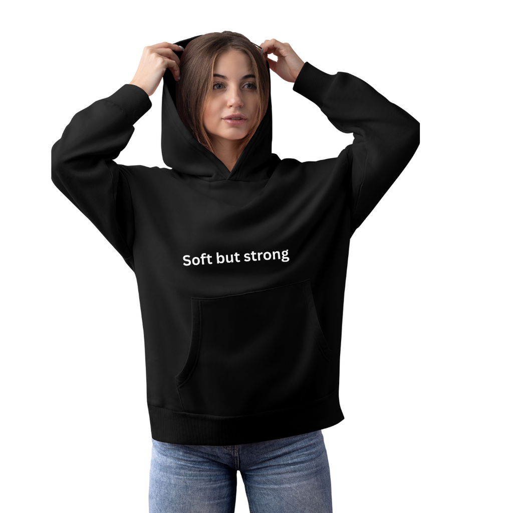 Soft but Strong Hoodie