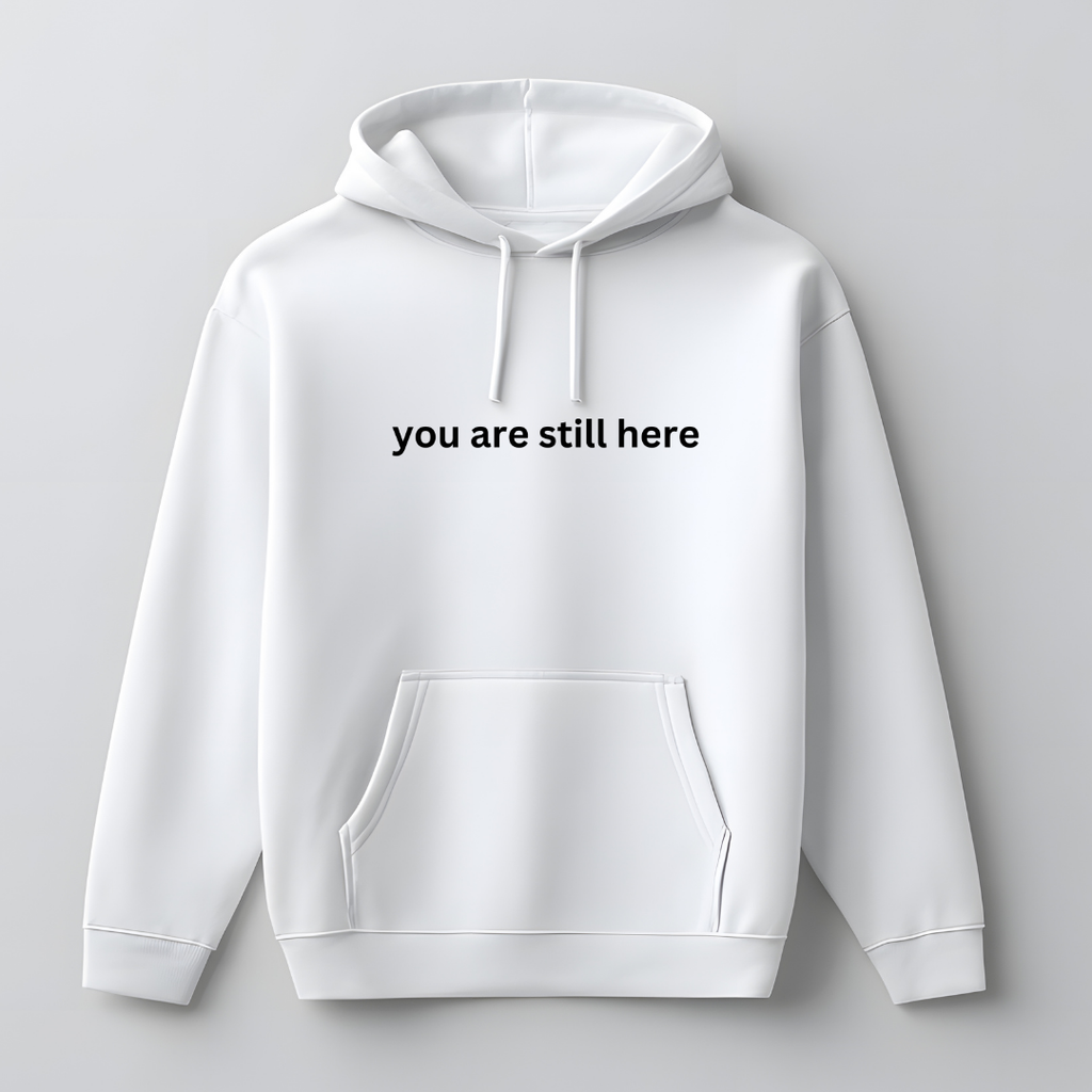 “You Are Still Here” Story Hoodie
