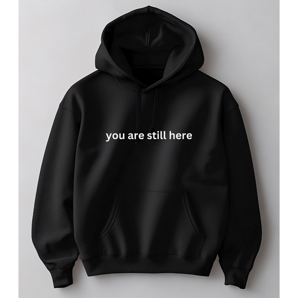 “You Are Still Here” Story Hoodie