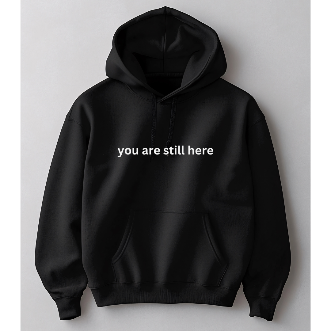 “You Are Still Here” Story Hoodie