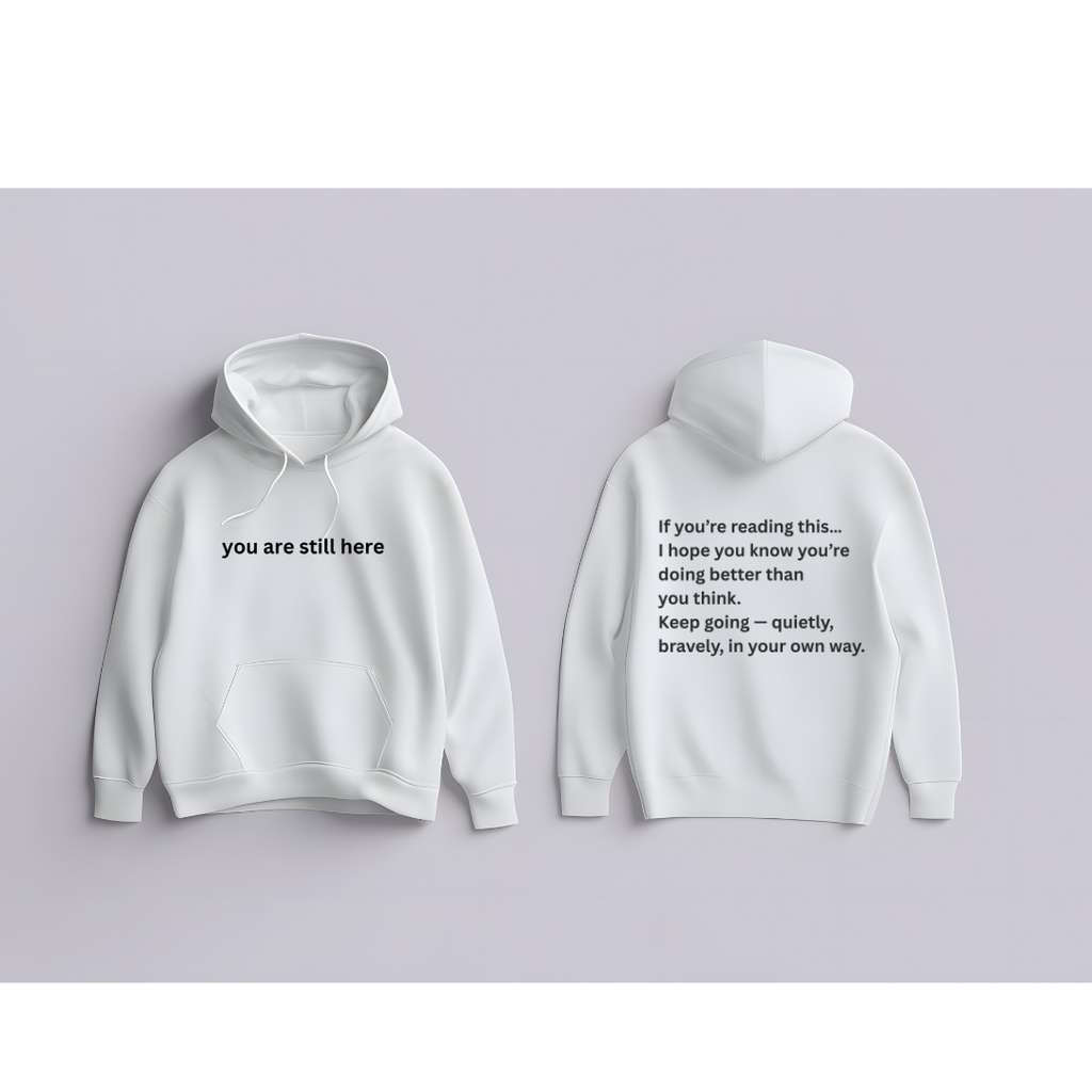 “You Are Still Here” Story Hoodie