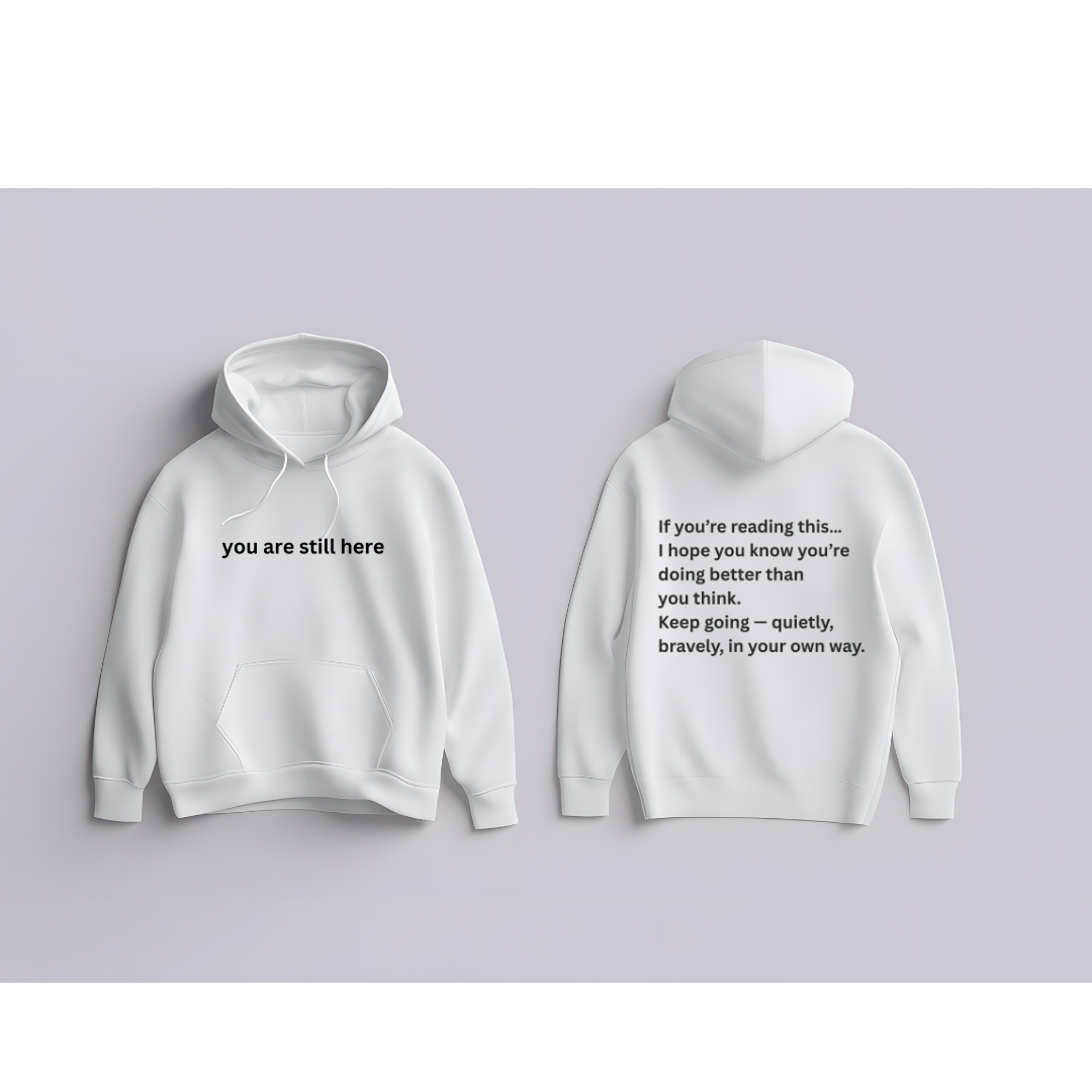 “You Are Still Here” Story Hoodie